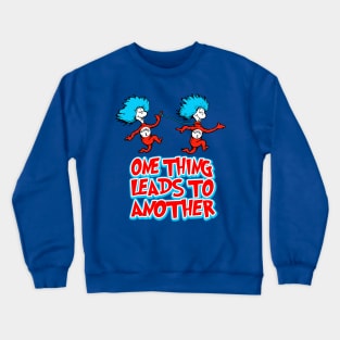 One Thing Leads Crewneck Sweatshirt